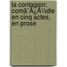 La Contagion: Comã¯Â¿Â½Die En Cinq Actes, En Prose door Mile Augier
