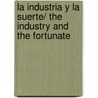 La Industria Y La Suerte/ The Industry and the Fortunate door Juan Ruiz De AlarcóN.Y. Mendoza