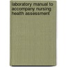 Laboratory Manual To Accompany Nursing Health Assessment door Sharon Jensen