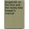 Langstroth On The Hive And The Honey-Bee Keeper's Manual door Lorenzo Lorraine Langstroth