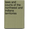 Laws and Courts of the Northwest and Indiana Territories door Daniel Wait Howe