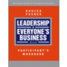 Leadership Is Everyone's Business Participant's Workbook door James M. Kouzes