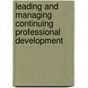 Leading And Managing Continuing Professional Development by Sarah Bubb