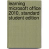 Learning Microsoft Office 2010, Standard Student Edition door Suzanne Weixel