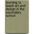 Learning To Teach Art And Design In The Secondary School