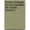 Lecons Cliniques Sur Les Maladies de L'Oreille, Volume 1 door Engene Hippolyte Triquet