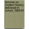 Lectures On Modern History, Delivered In Oxford, 1859-61 by Goldwin Smith
