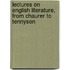 Lectures on English Literature, from Chaurer to Tennyson