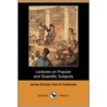 Lectures on Popular and Scientific Subjects (Dodo Press) door James Sinclair