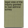 Legal View of the Inquiry Granted to Rear-Admiral Schley door Charles Edward Grinnell
