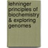 Lehninger Principles of Biochemistry & Exploring Genomes