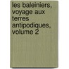 Les Baleiniers, Voyage Aux Terres Antipodiques, Volume 2 door Felix Maynard