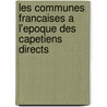 Les Communes Francaises A L'Epoque Des Capetiens Directs door Achille Luchaire