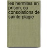 Les Hermites En Prison, Ou Consolations de Sainte-Plagie door Etienne de Jouy