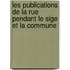 Les Publications de La Rue Pendant Le Sige Et La Commune