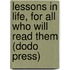 Lessons In Life, For All Who Will Read Them (Dodo Press)