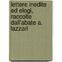 Lettere Inedite Ed Elogi, Raccolte Dall'abate A. Lazzari