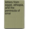 Letters From Egypt, Ethiopia, And The Peninsula Of Sinai door Anonymous Anonymous