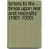 Letters to The Times Upon War and Neutrality (1881-1909)