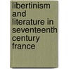 Libertinism and Literature in Seventeenth Century France door Onbekend