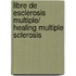 Libre de esclerosis multiple/ Healing Multiple Sclerosis