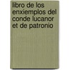 Libro de Los Enxiemplos del Conde Lucanor Et de Patronio door Juan Manuel
