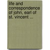 Life And Correspondence Of John, Earl Of St. Vincent ... door Edward Pelham Brenton