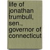 Life Of Jonathan Trumbull, Sen., Governor Of Connecticut door Isaac William Stuart