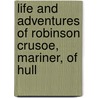 Life and Adventures of Robinson Crusoe, Mariner, of Hull door Danial Defoe