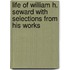 Life of William H. Seward with Selections from His Works