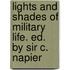Lights And Shades Of Military Life. Ed. By Sir C. Napier