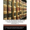 List Of References On The Treaty-Making Power, Volume 71 by Herman Henry Bernard Meyer