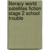 Literacy World Satellites Fiction Stage 2 School Trouble by Unknown