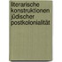 Literarische Konstruktionen jüdischer Postkolonialität