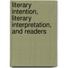 Literary Intention, Literary Interpretation, and Readers door John Maynard