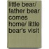 Little Bear/ Father Bear Comes Home/ Little Bear's Visit