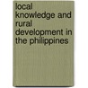 Local Knowledge And Rural Development In The Philippines by Virginia D. Nazarea-Sandoval