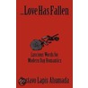 Love Has Fallen, Luscious Words For Modern Day Romantics door Gustavo Lapis Ahumada