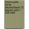 Marco Polo Karte Deutschland 13. Bayern Süd 1 : 200 000 by Marco Polo