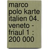 Marco Polo Karte Italien 04. Veneto - Friaul 1 : 200 000 door Marco Polo