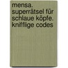 Mensa. Superrätsel Für Schlaue Köpfe. Knifflige Codes by Robert Allen
