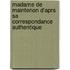 Madame de Maintenon D'Aprs Sa Correspondance Authentique