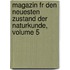 Magazin Fr Den Neuesten Zustand Der Naturkunde, Volume 5