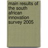 Main Results Of The South African Innovation Survey 2005 door William Blankley