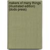 Makers Of Many Things (Illustrated Edition) (Dodo Press) door Eva March Tappan