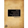 Man's Unconscious Spirit The Psychoanalysis Of Spiritism door Wilfrid Lay
