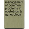 Management of Common Problems in Obstetrics & Gynecology by Daniel R. Mischell Jr