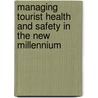 Managing Tourist Health And Safety In The New Millennium door Stephen Page