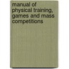 Manual Of Physical Training, Games And Mass Competitions door Charles Herbert Keene