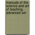 Manuals Of The Science And Art Of Teaching. Advanced Ser